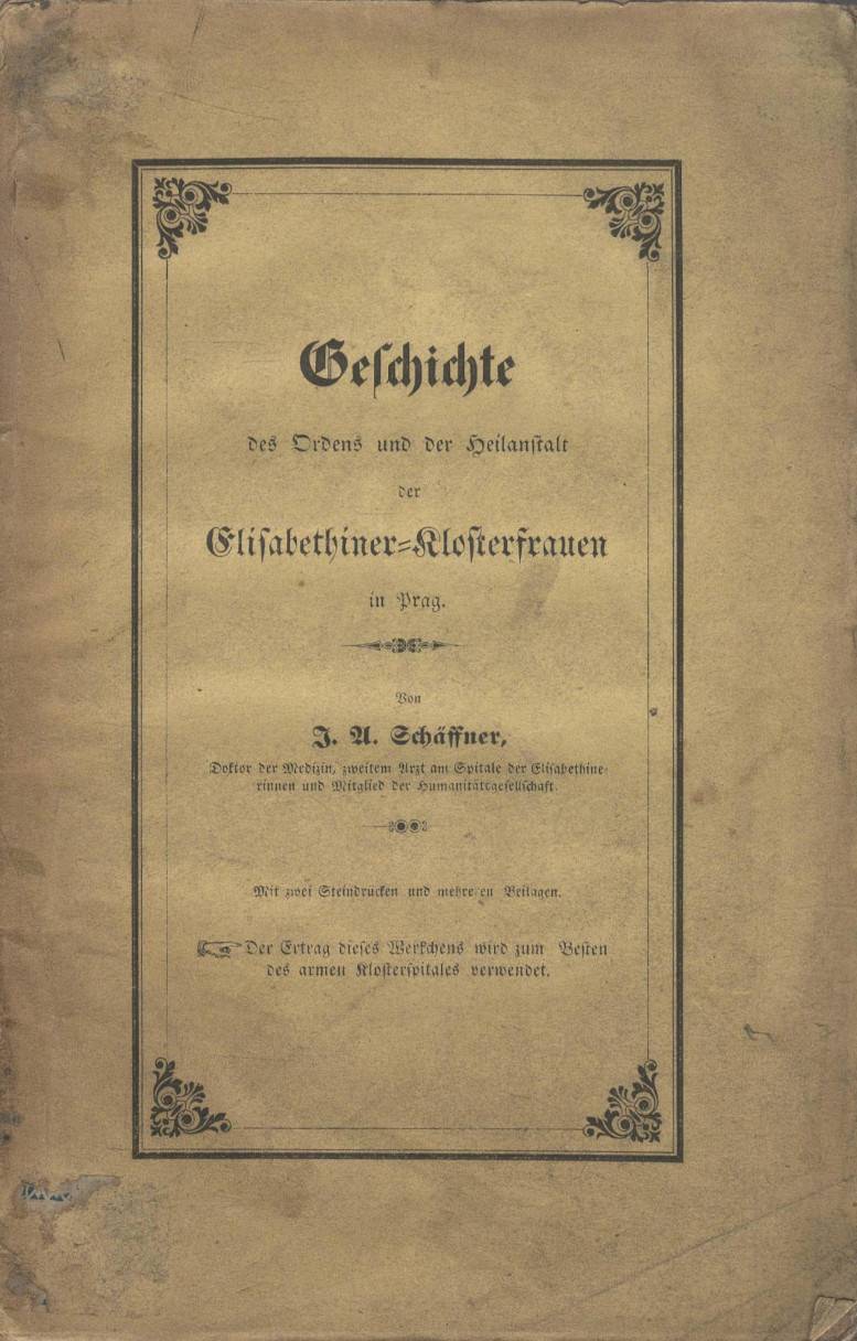 Schäffner, Johann Andreas – Geschichte des Ordens und der Heilanstalt der Elisabethiner-Klosterfrauen in Prag