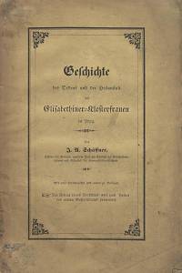 108582. Schäffner, Johann Andreas – Geschichte des Ordens und der Heilanstalt der Elisabethiner-Klosterfrauen in Prag