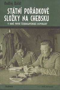 140840. Kolář, Ondřej – Státní pořádkové složky na Chebsku v době první Československé republiky