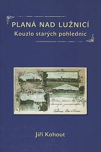 141290. Kohout, Jiří – Planá nad Lužnicí, Kouzlo starých pohlednic