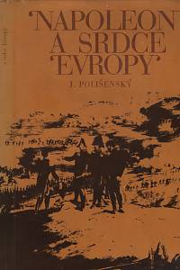 54282. Polišenský, Josef – Napoleon a srdce Evropy