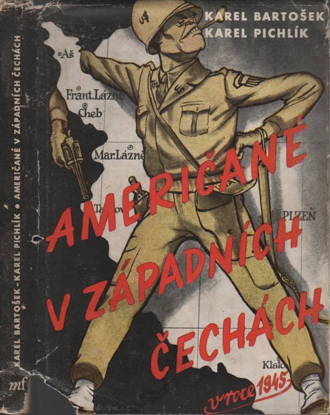 Bartošek, Karel / Pichlík, Karel – Američané v západních Čechách v roce 1945