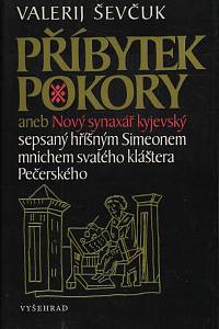141409. Ševčuk, Valerij – Příbytek pokory aneb Nový synaxář kyjevský sepsaný hříšným Simeonem mnichem svatého kláštera Pečerského
