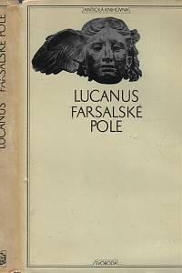 17386. Lucanus, Marcus Annaeus – Farsalské pole ; Chvalozpěv na Pisona
