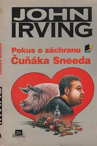 49413. Irving, John – Pokus o záchranu Čuňáka Sneeda