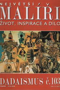 127879. Největší malíři : život, inspirace a dílo. Č. 103, Dadaismus