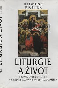 49324. Richter, Klemens – Liturgie a život, Smysl liturgie, mše, církevní svátky, svátostná znamení (bez přebalu)