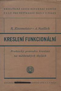 141563. Zinsmeister, Rudolf / Stallich, Antonín – Kreslení funkcionální, Průvodce současné prakse kreslení na měšť. školách