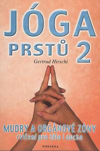 141645. Hirschi, Gertrud – Jóga prstů II, Mudry a orgánové zóny, cvičení pro tělo i ducha