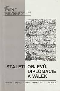 103342. Staletí objevů, diplomacie a válek : sborník k 60. narozeninám profesora Aleše Skřivana