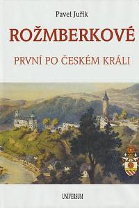 141737. Juřík, Pavel – Rožmberkové : první po českém králi