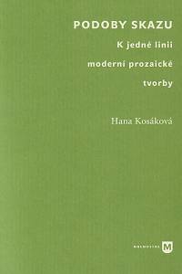 141743. Kosáková, Hana – Podoby skazu, K jedné linii moderní prozaické tvorby