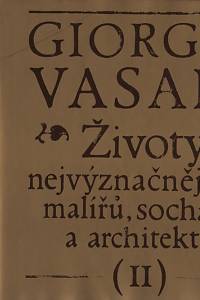 10649. Vasari, Giorgio – Životy nejvýznačnějších malířů, sochařů a architektů