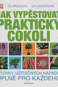 140998. Allawayová, Zia / Leendertzová, Lia – Jak vypěstovat prakticky cokoli