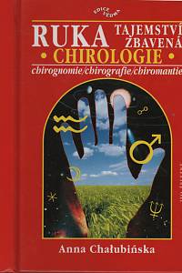 42506. Chalubińska, Anna – Ruka tajemství zbavená, Chirologie, chirografie, chirognomie, chiromantie