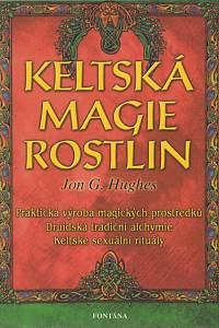 141130. Hughes, Jon G. – Keltská magie rostlin, Prostředky používané v magii, Příručka pro alchymistické rituály sexu