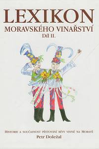 141153. Doležal, Petr – Lexikon moravského vinařství II. - Slovácko, Historie a současnost ošetřování révy vinné na Moravě