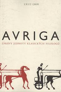 141190. AVRIGA, Zprávy Jednoty klasických filologů, Ročník LXI., číslo 2 (2019)