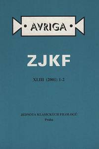 142004. AVRIGA, Zprávy Jednoty klasických filologů, Ročník XLIII., číslo 1-2 (2001)