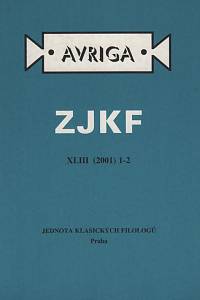142004. AVRIGA : zprávy Jednoty klasických filologů. Ročník XLIII., číslo 1-2 (2001)