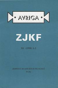 142009. AVRIGA, Zprávy Jednoty klasických filologů, Ročník XL., číslo 1-2 (1998)