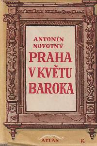 106882. Novotný, Antonín – Praha v květu baroka : 1700-1718