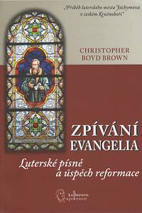 141231. Brown, Christopher Boyd – Zpívání evangelia, Luterské písně a úspěch reformace