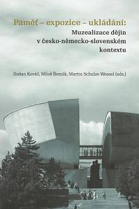 142050. Paměť - expozice - ukládání: Muzealizace dějin v česko-německo-slovenském kontextu