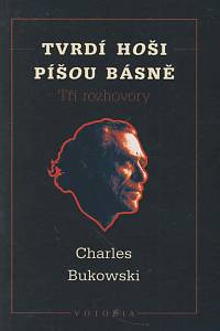51343. Bukowski, Charles – Tvrdí hoši píšou básně, Tři rozhovory