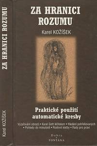 62587. Kožíšek, Karel / Ježová, Kateřina – Za hranici rozumu, Praktické použití automatické kresby