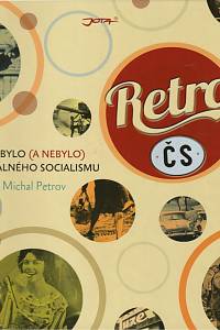 57401. Petrov, Michal – Retro ČS, Co bylo (a nebylo) za reálného socialismu