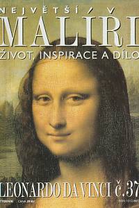 124603. Největší malíři : život, inspirace a dílo. Č. 37, Leonardo da Vinci