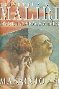 124606. Největší malíři : život, inspirace a dílo. Č. 40, Masaccio