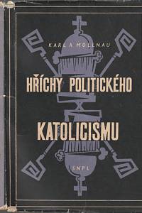 142555. Mollnau, Karl A. – Hříchy politického katolicismu, Pravá tvář církevní hierarchie 