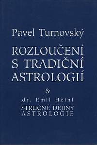 58987. Turnovský, Pavel / Heinl, Emil – Rozloučení s tradiční astrologií & Stručné dějiny astrologie