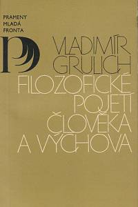 142233. Grulich, Vladimír – Filozofické pojetí člověka a výchova