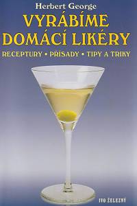 21580. George, Herbert – Vyrábíme domácí likéry, Receptury, přísady, tipy a triky