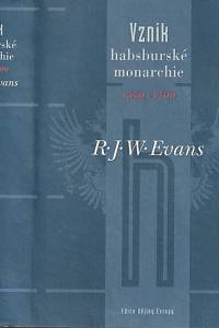 142725. Evans, Robert John Weston – Vznik habsburské monarchie 1550-1700