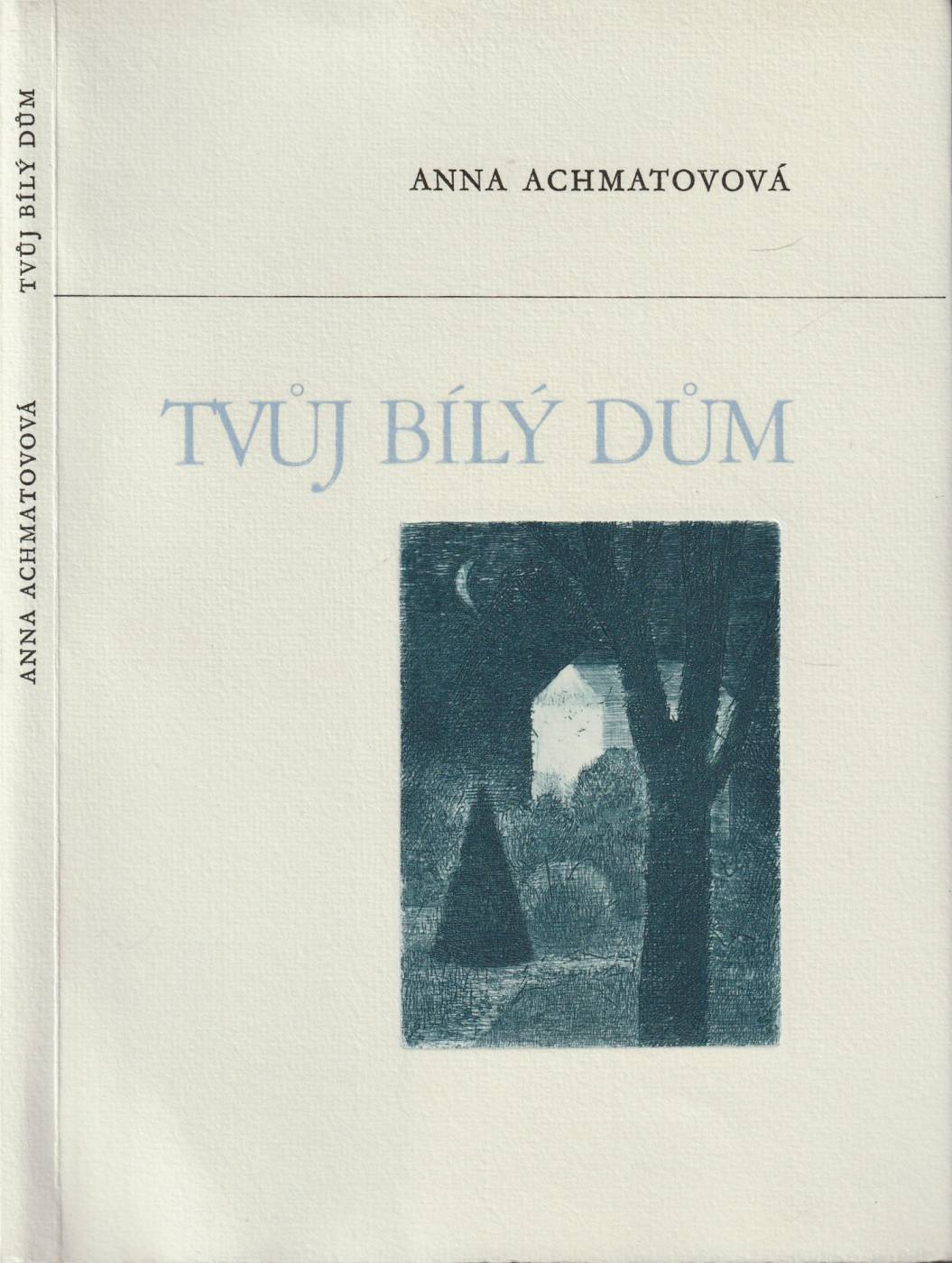 Achmatovová, Anna Andrejevna – Tvůj bílý dům