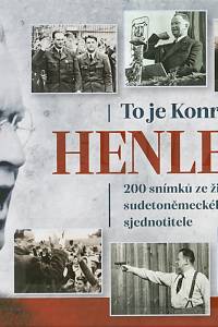 142729. Tschern, Ernst / Kümmler, Wilhelm / Wagner, Georg / Tinse, Benno – To je Konrad Henlein : 200 snímků ze života sudetoněmeckého sjednotitele