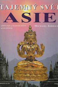 142743. Jordan, Michael – Tajemný svět Asie, Rituály, náboženství, filozofie