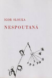 143087. Slouka, Igor – Nespoutaná