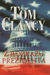 25187. Clancy, Tom – Z rozkazu prezidenta