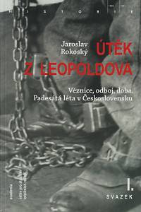 142848. Rokoský, Jaroslav – Útěk z Leopoldova, Věznice, odboj, doba, Padesátá léta v Československu I.