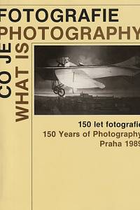 9327. Co je fotografie : 150 let fotografie = What is Photography : 150 Years of Photography