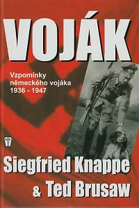 79355. Knappe, Siegfried / Brusaw, Ted – Voják, Vzpomínky německého vojáka 1936-1947