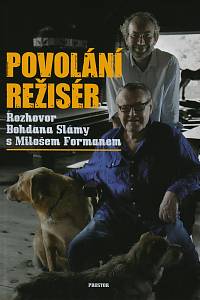 76369. Sláma, Bohdan / Forman, Miloš – Povolání režisér, Rozhovor Bohdana Slámy s Milošem Formanem
