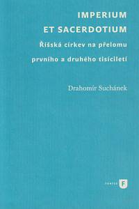 142890. Suchánek, Drahomír – Imperium et sacerdotium : říšská církev na přelomu prvního a druhého tisíciletí