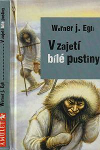 110045. Egli, Werner J. – V zajetí bílé pustiny
