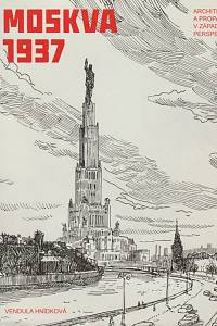 142919. Hnídková, Vendula – Moskva 1937, Architektura a propaganda v západní perspektivě 